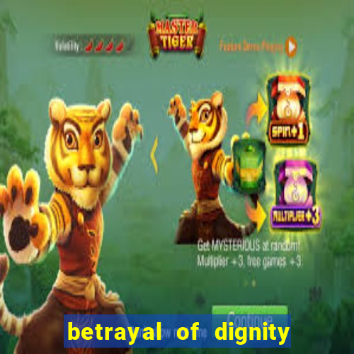 betrayal of dignity pt br